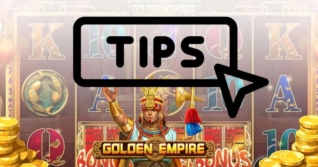 Tips for Playing Golden Empire