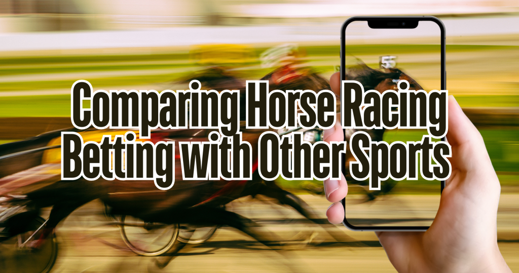 Comparing Horse Racing Betting with Other Sports