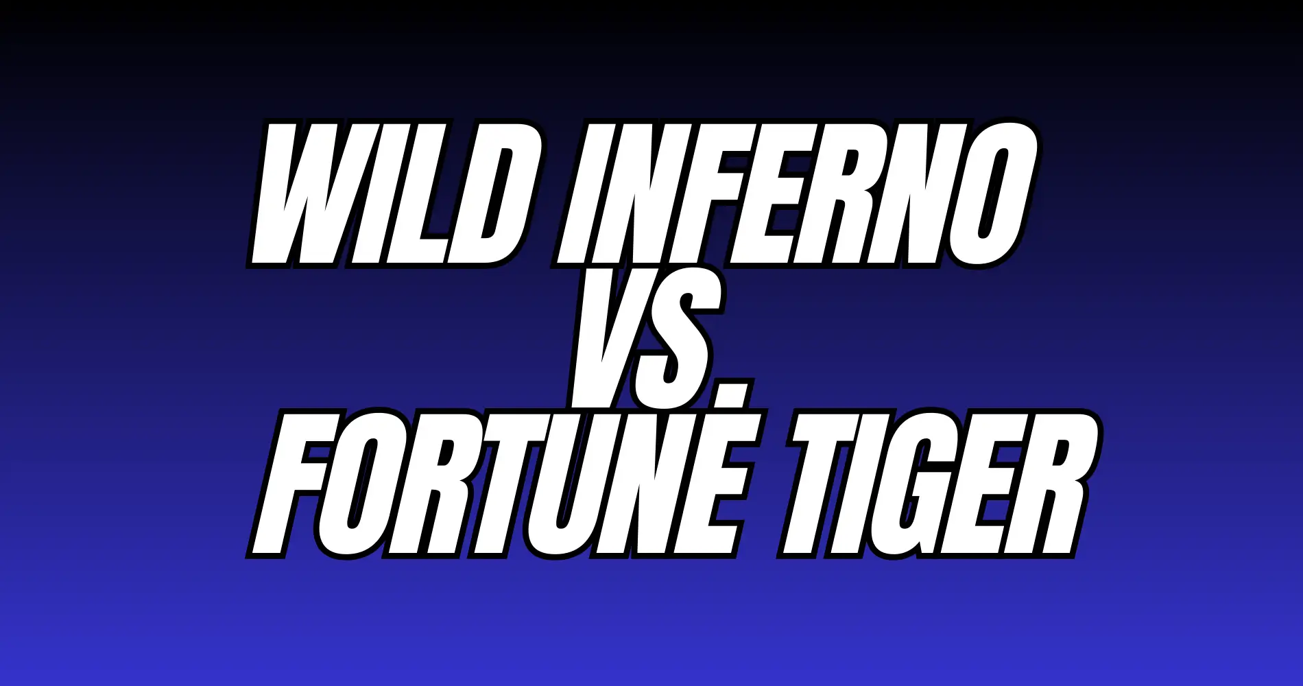 Wild Inferno vs. Fortune Tiger FI